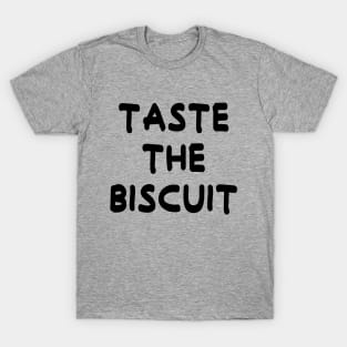 Taste The Biscuit T-Shirt